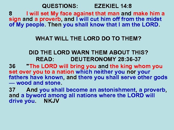 QUESTIONS: EZEKIEL 14: 8 8 I will set My face against that man and