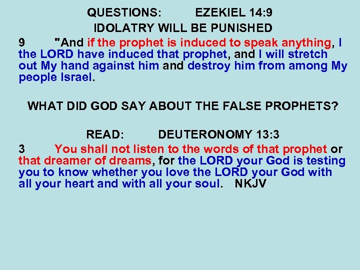QUESTIONS: EZEKIEL 14: 9 IDOLATRY WILL BE PUNISHED 9 