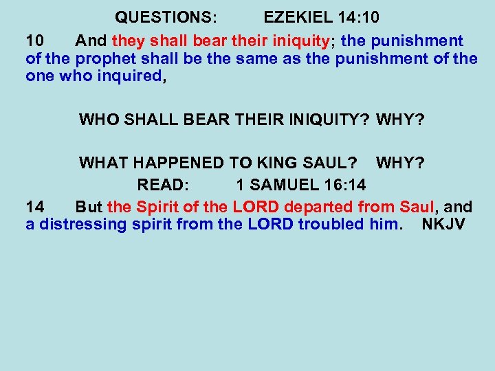 QUESTIONS: EZEKIEL 14: 10 10 And they shall bear their iniquity; the punishment of