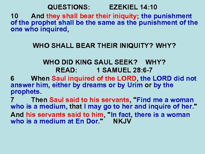 QUESTIONS: EZEKIEL 14: 10 10 And they shall bear their iniquity; the punishment of