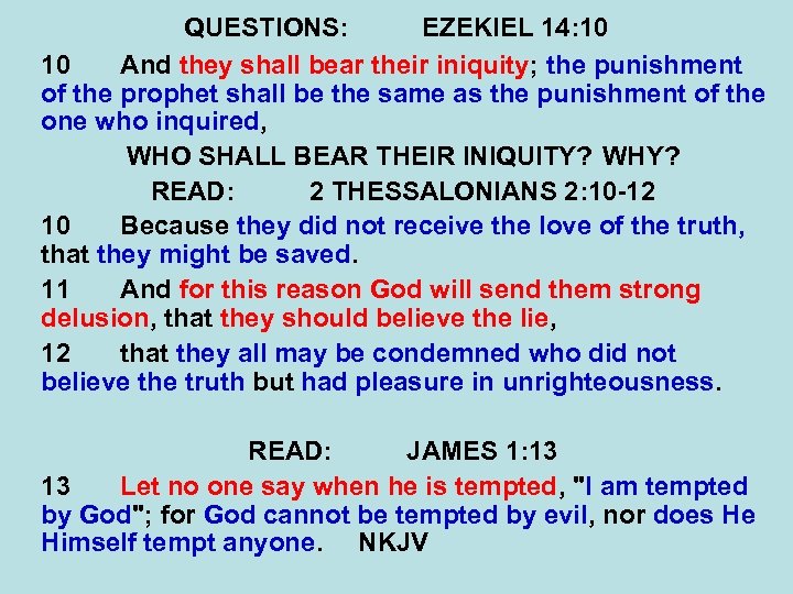 QUESTIONS: EZEKIEL 14: 10 10 And they shall bear their iniquity; the punishment of