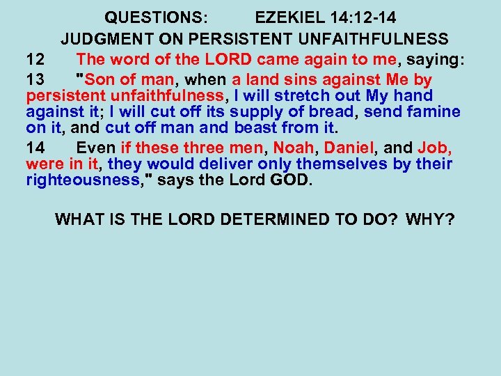 QUESTIONS: EZEKIEL 14: 12 -14 JUDGMENT ON PERSISTENT UNFAITHFULNESS 12 The word of the