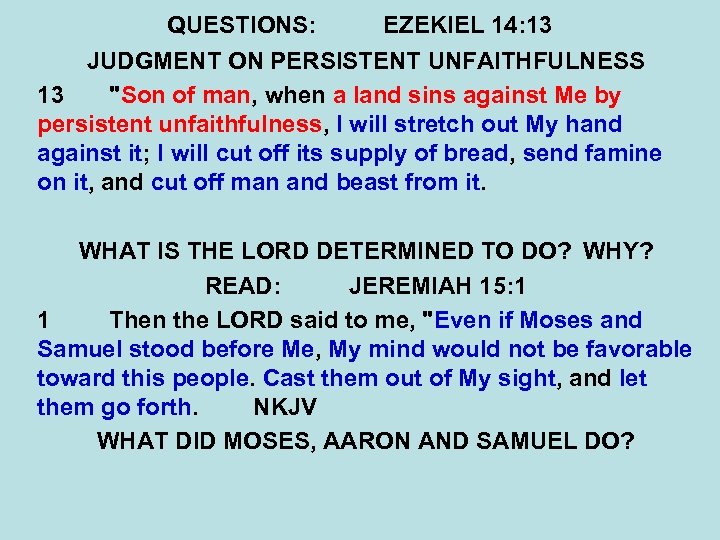 QUESTIONS: EZEKIEL 14: 13 JUDGMENT ON PERSISTENT UNFAITHFULNESS 13 
