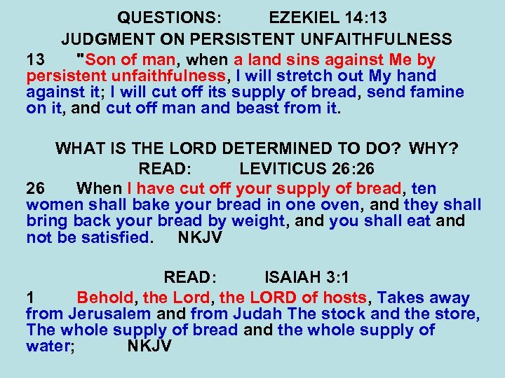 QUESTIONS: EZEKIEL 14: 13 JUDGMENT ON PERSISTENT UNFAITHFULNESS 13 
