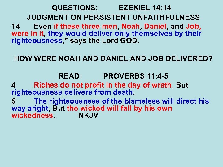 QUESTIONS: EZEKIEL 14: 14 JUDGMENT ON PERSISTENT UNFAITHFULNESS 14 Even if these three men,