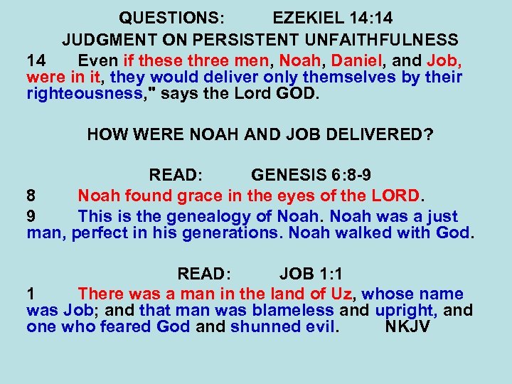 QUESTIONS: EZEKIEL 14: 14 JUDGMENT ON PERSISTENT UNFAITHFULNESS 14 Even if these three men,