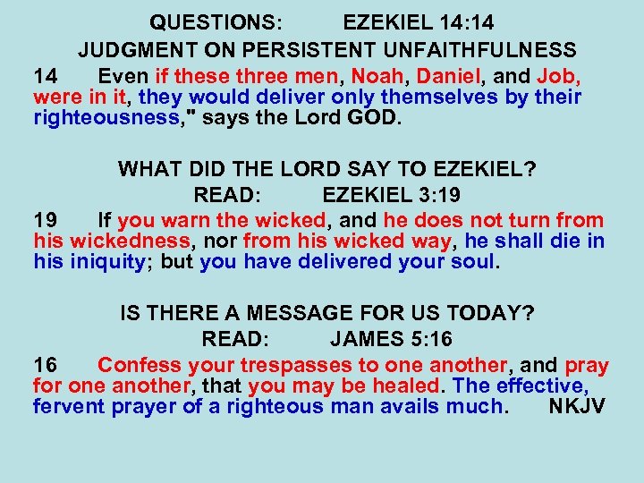 QUESTIONS: EZEKIEL 14: 14 JUDGMENT ON PERSISTENT UNFAITHFULNESS 14 Even if these three men,