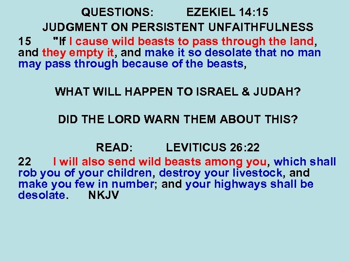 QUESTIONS: EZEKIEL 14: 15 JUDGMENT ON PERSISTENT UNFAITHFULNESS 15 