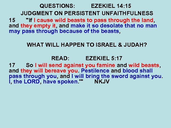 QUESTIONS: EZEKIEL 14: 15 JUDGMENT ON PERSISTENT UNFAITHFULNESS 15 