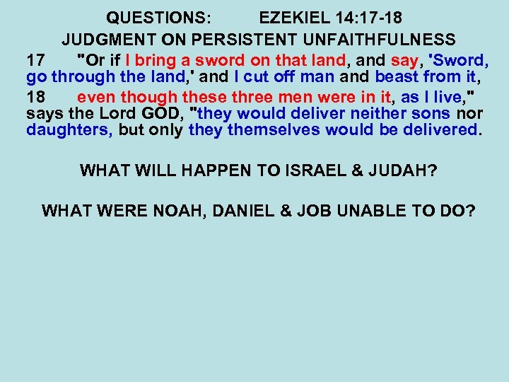 QUESTIONS: EZEKIEL 14: 17 -18 JUDGMENT ON PERSISTENT UNFAITHFULNESS 17 