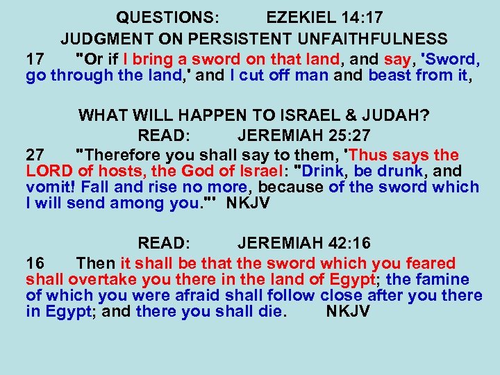 QUESTIONS: EZEKIEL 14: 17 JUDGMENT ON PERSISTENT UNFAITHFULNESS 17 