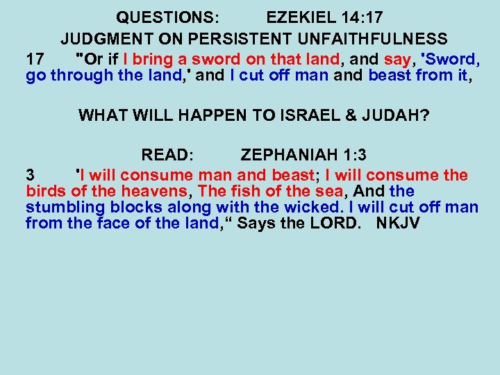 QUESTIONS: EZEKIEL 14: 17 JUDGMENT ON PERSISTENT UNFAITHFULNESS 17 