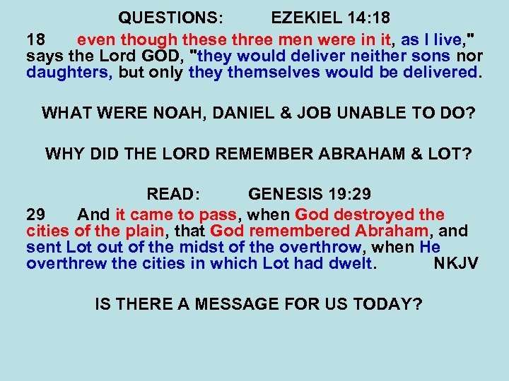QUESTIONS: EZEKIEL 14: 18 18 even though these three men were in it, as