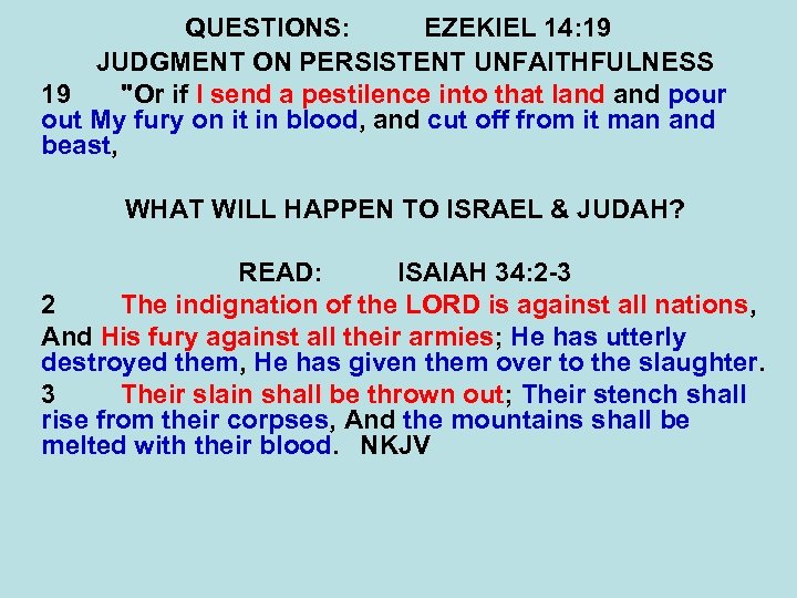 QUESTIONS: EZEKIEL 14: 19 JUDGMENT ON PERSISTENT UNFAITHFULNESS 19 