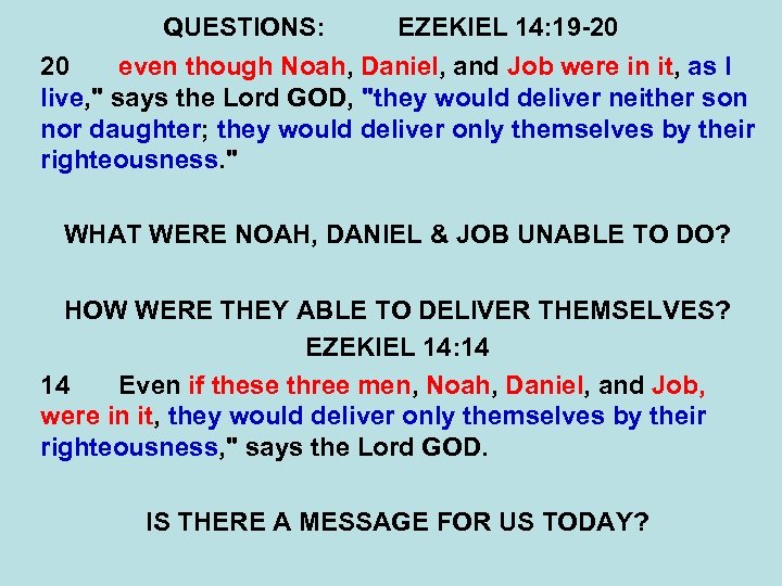 QUESTIONS: EZEKIEL 14: 19 -20 20 even though Noah, Daniel, and Job were in