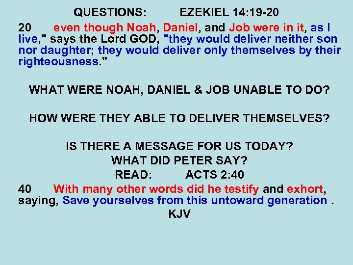 QUESTIONS: EZEKIEL 14: 19 -20 20 even though Noah, Daniel, and Job were in