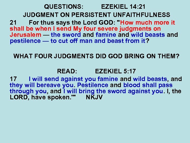 QUESTIONS: EZEKIEL 14: 21 JUDGMENT ON PERSISTENT UNFAITHFULNESS 21 For thus says the Lord