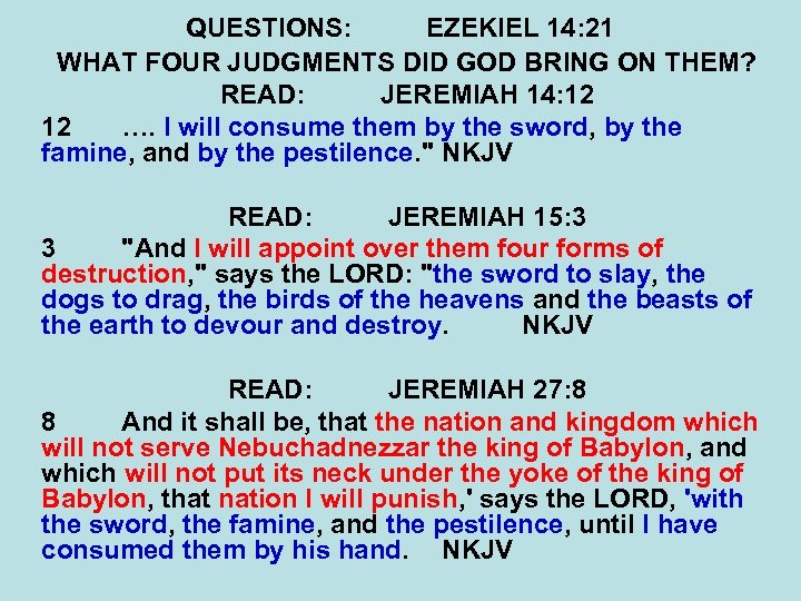 QUESTIONS: EZEKIEL 14: 21 WHAT FOUR JUDGMENTS DID GOD BRING ON THEM? READ: JEREMIAH