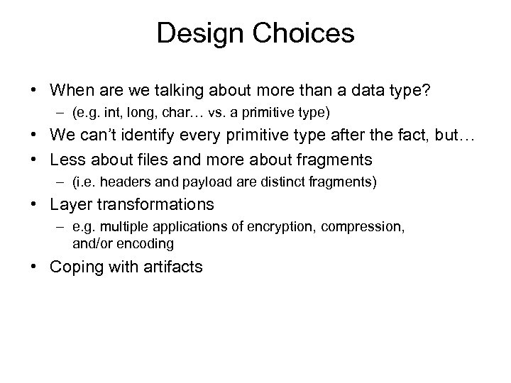 Design Choices • When are we talking about more than a data type? –