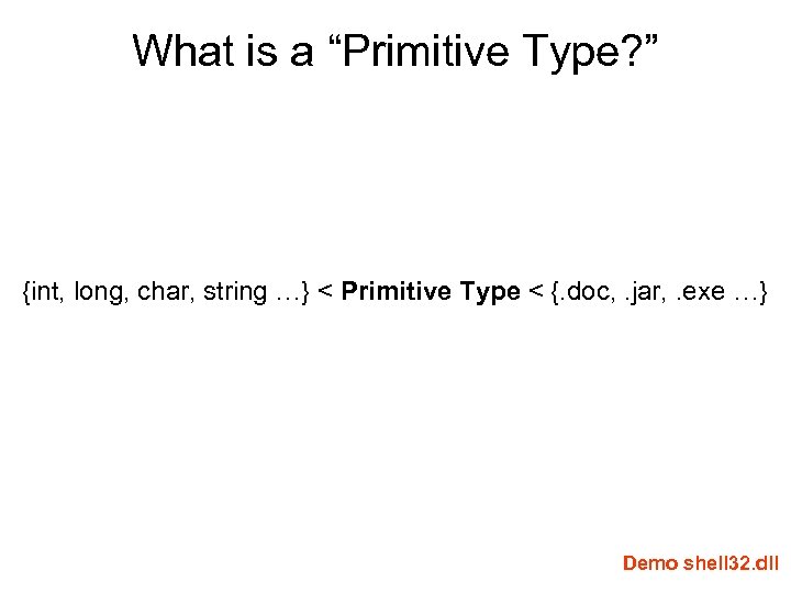 What is a “Primitive Type? ” {int, long, char, string …} < Primitive Type