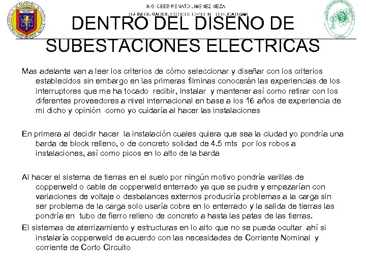 DENTRO DEL DISEÑO DE SUBESTACIONES ELECTRICAS Mas adelante van a leer los criterios de