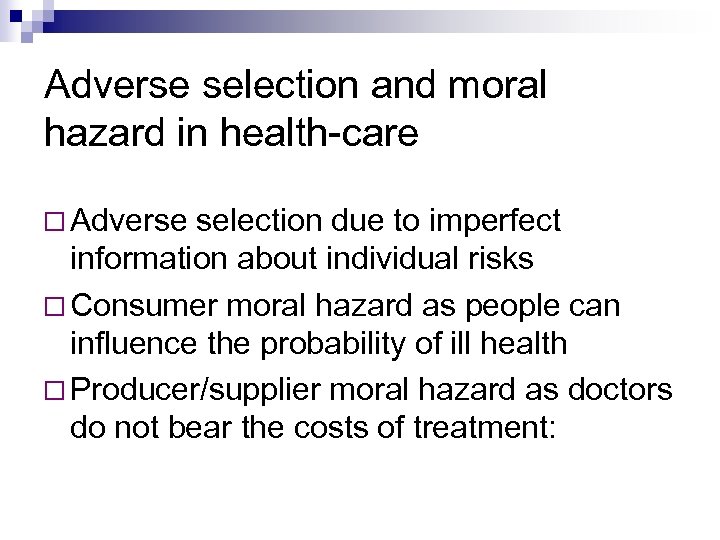 Adverse selection and moral hazard in health-care Adverse selection due to imperfect information about
