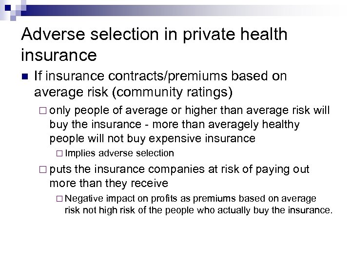 Adverse selection in private health insurance If insurance contracts/premiums based on average risk (community