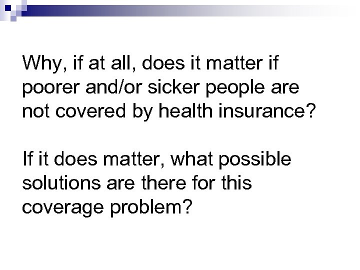 Why, if at all, does it matter if poorer and/or sicker people are not