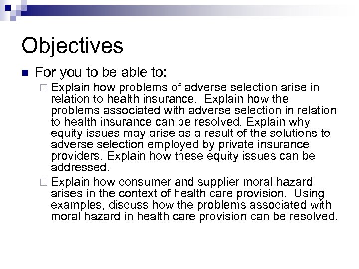 Objectives For you to be able to: Explain how problems of adverse selection arise