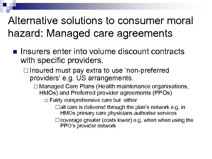 Alternative solutions to consumer moral hazard: Managed care agreements Insurers enter into volume discount