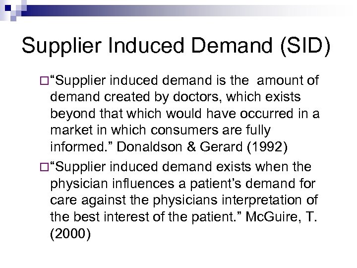 Supplier Induced Demand (SID) “Supplier induced demand is the amount of demand created by