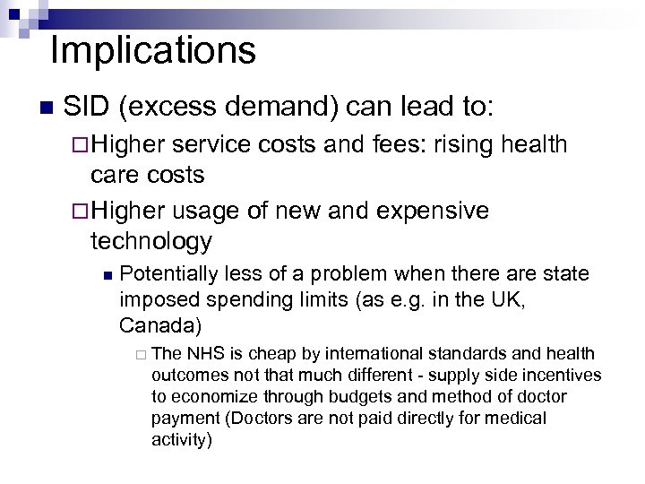 Implications SID (excess demand) can lead to: Higher service costs and fees: rising health