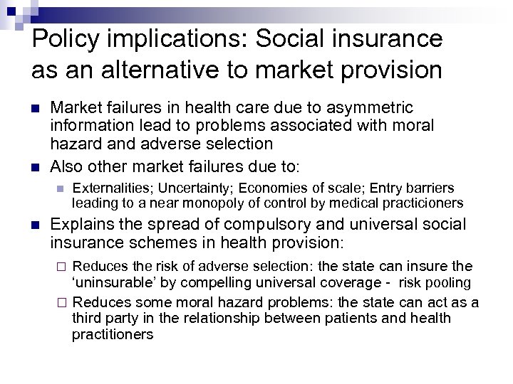 Policy implications: Social insurance as an alternative to market provision Market failures in health