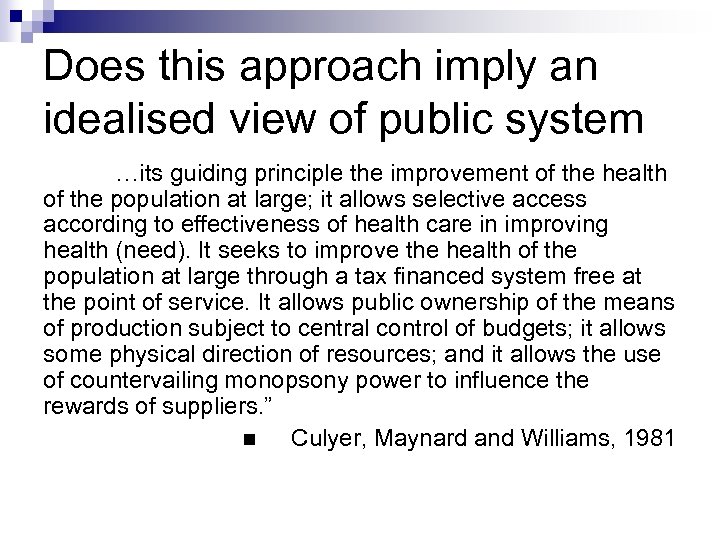Does this approach imply an idealised view of public system …its guiding principle the