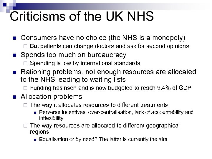 Criticisms of the UK NHS Consumers have no choice (the NHS is a monopoly)