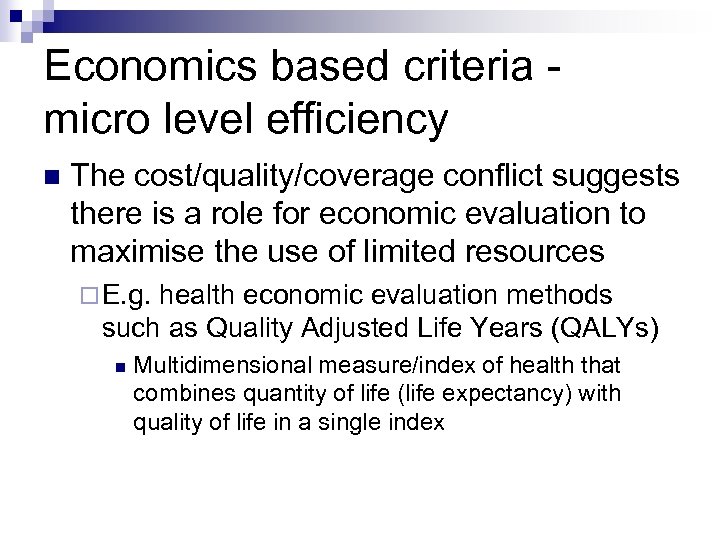 Economics based criteria micro level efficiency The cost/quality/coverage conflict suggests there is a role