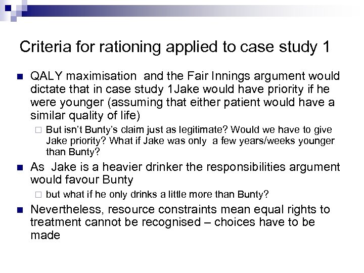 Criteria for rationing applied to case study 1 QALY maximisation and the Fair Innings