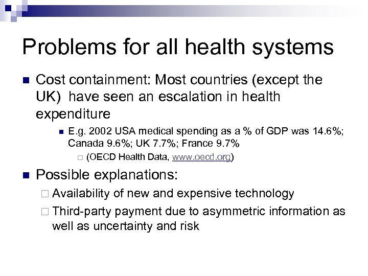 Problems for all health systems Cost containment: Most countries (except the UK) have seen