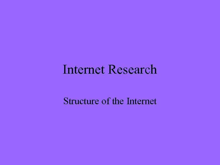 Internet Research Structure of the Internet 