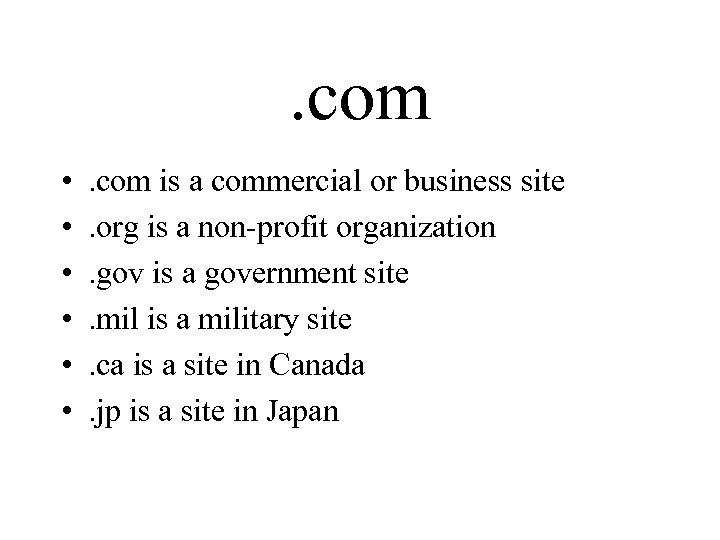 . com • • • . com is a commercial or business site. org