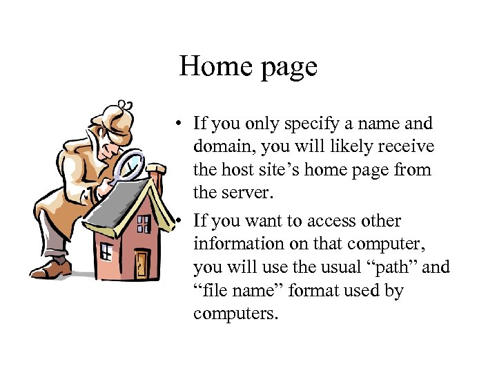 Home page • If you only specify a name and domain, you will likely