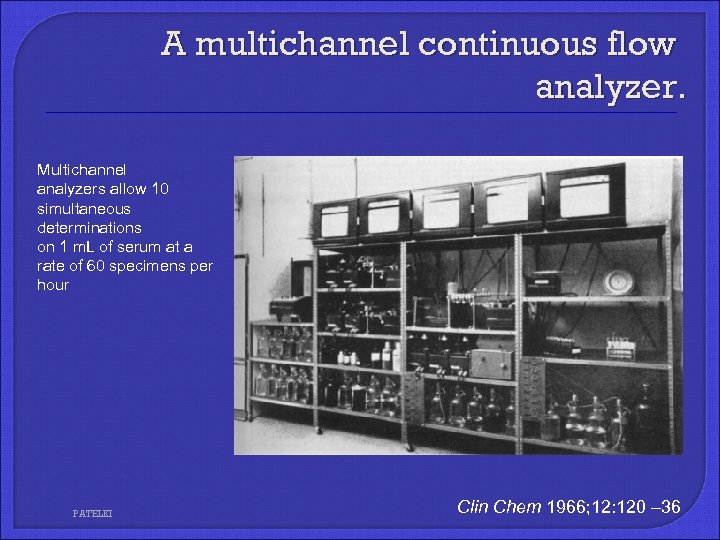 A multichannel continuous flow analyzer. Multichannel analyzers allow 10 simultaneous determinations on 1 m.