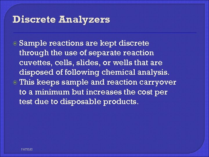 Discrete Analyzers Sample reactions are kept discrete through the use of separate reaction cuvettes,