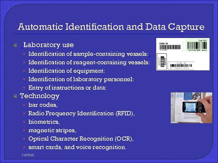 Automatic Identification and Data Capture Laboratory use • Identification of sample-containing vessels: • Identification