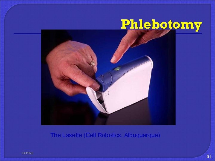 Phlebotomy Ball and Socket Closure Device The Lasette (Cell Robotics, Albuquerque) PATELKI 31 