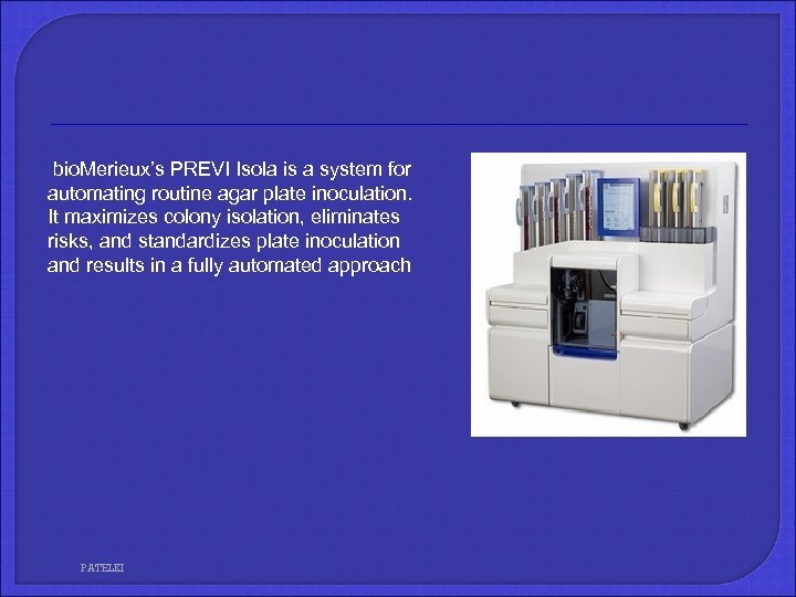  bio. Merieux’s PREVI Isola is a system for automating routine agar plate inoculation.