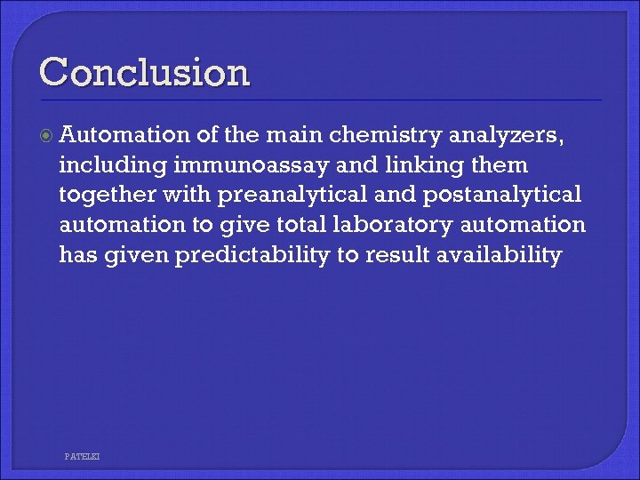 Conclusion Automation of the main chemistry analyzers, including immunoassay and linking them together with