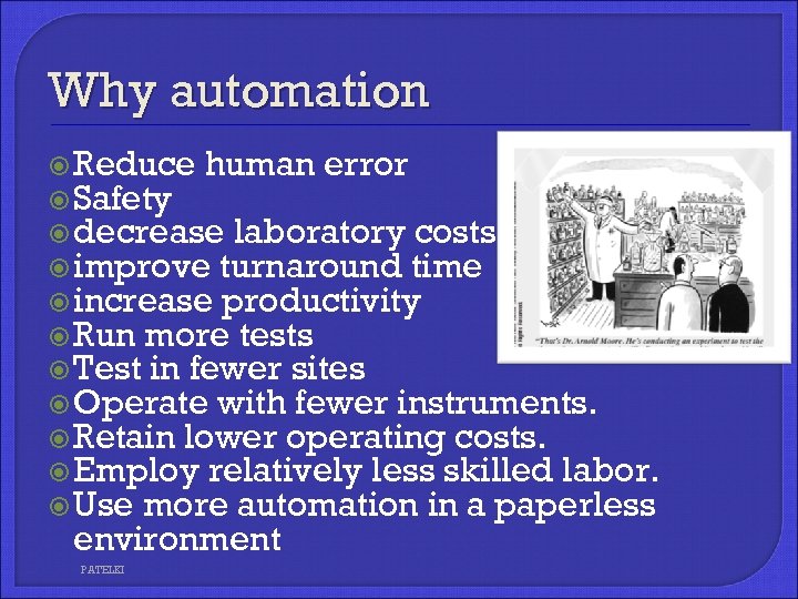 Why automation Reduce human error Safety decrease laboratory costs improve turnaround time increase productivity