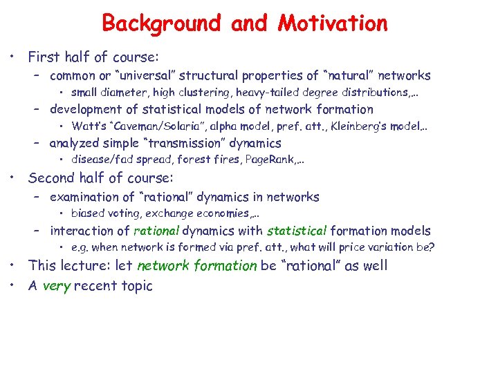 Background and Motivation • First half of course: – common or “universal” structural properties