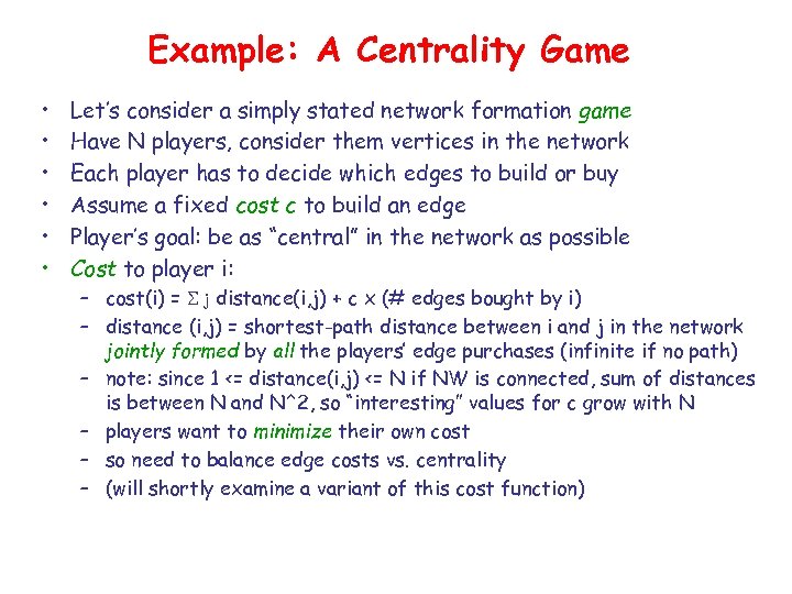 Example: A Centrality Game • • • Let’s consider a simply stated network formation